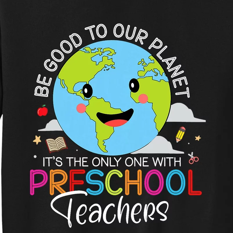 Earth Day Preschool Teacher For Prek Teachers Environmental Tall Sweatshirt