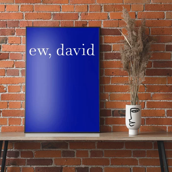 Ew David Pop Culture Poster