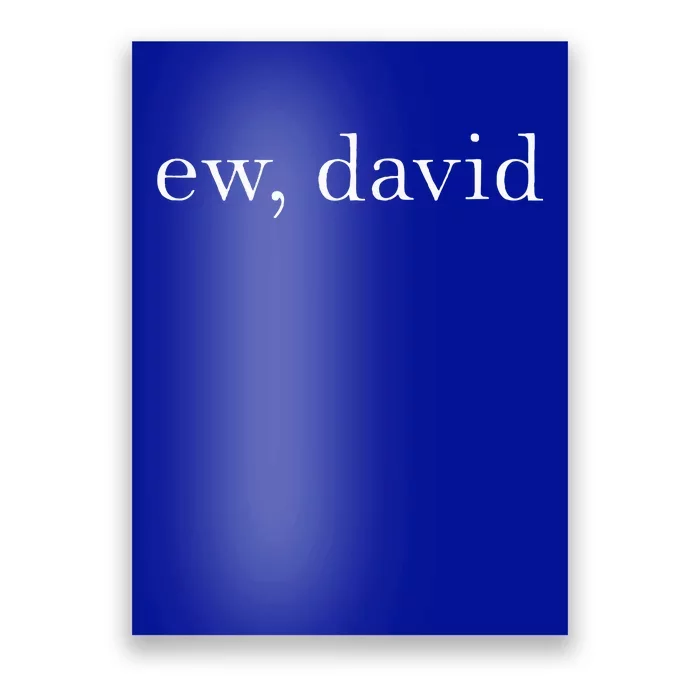 Ew David Pop Culture Poster