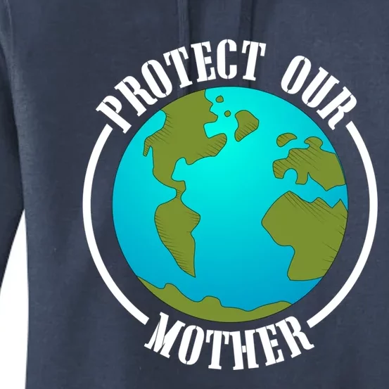 Earth Day Protect Our Mother Earth Environt Activist Meaningful Gift Women's Pullover Hoodie