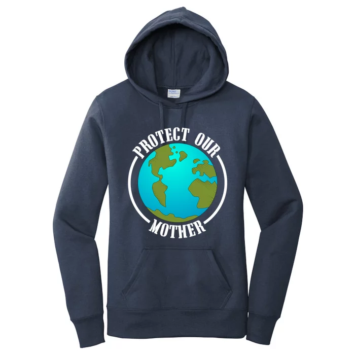 Earth Day Protect Our Mother Earth Environt Activist Meaningful Gift Women's Pullover Hoodie