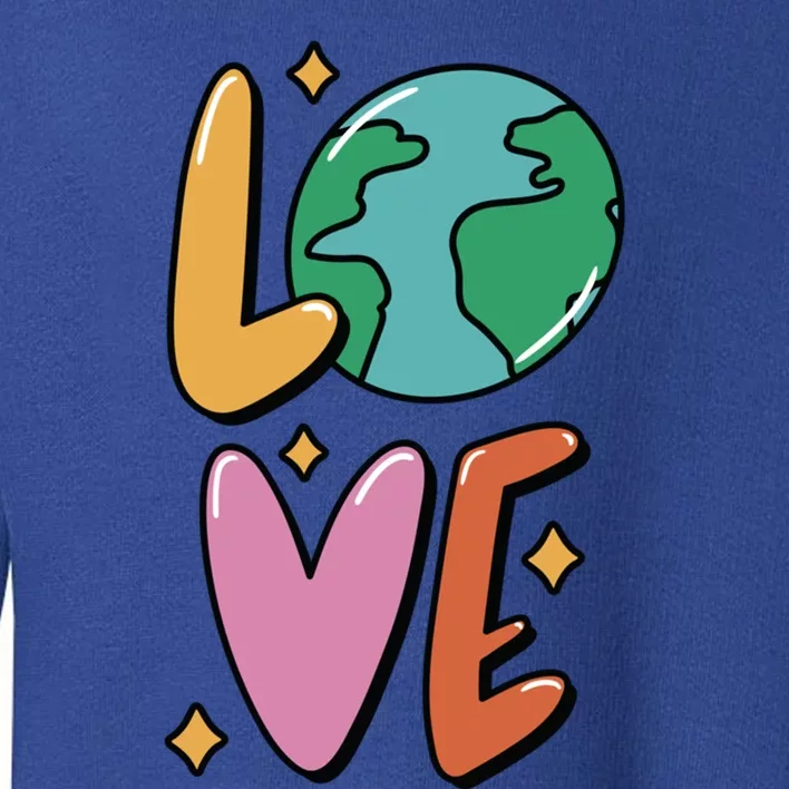 Earth Day Planet Anniversary Love Earth Day Environtal Great Gift Toddler Sweatshirt