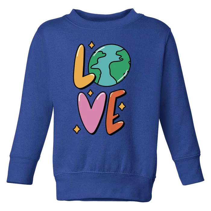 Earth Day Planet Anniversary Love Earth Day Environtal Great Gift Toddler Sweatshirt