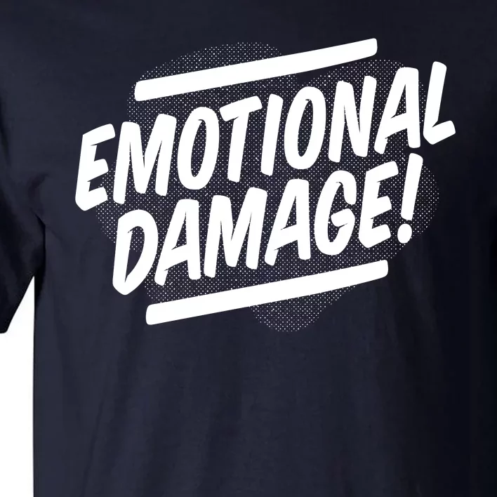 Emotional Damage Quote Tall T-Shirt