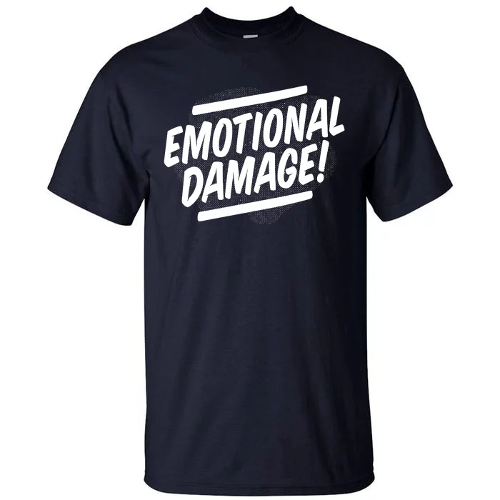 Emotional Damage Quote Tall T-Shirt