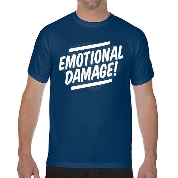 Emotional Damage Quote Comfort Colors T-Shirt