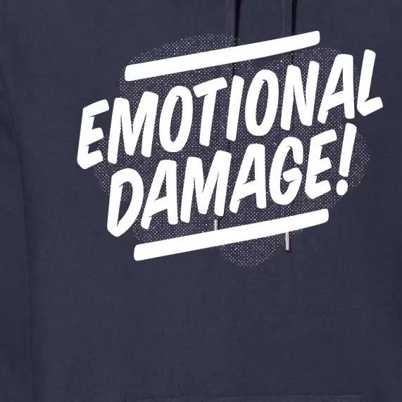 Emotional Damage Quote Premium Hoodie