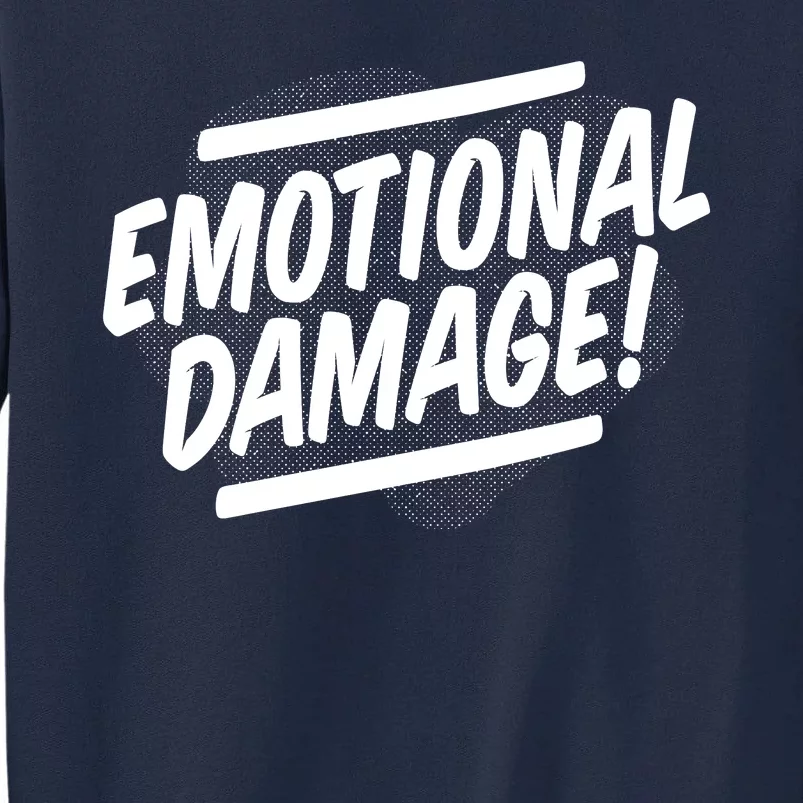 Emotional Damage Quote Tall Sweatshirt