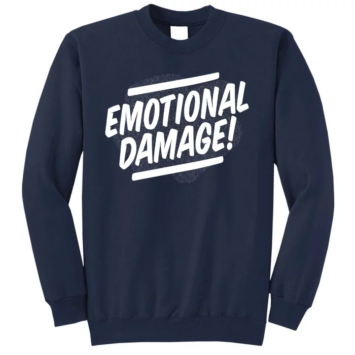 Emotional Damage Quote Tall Sweatshirt