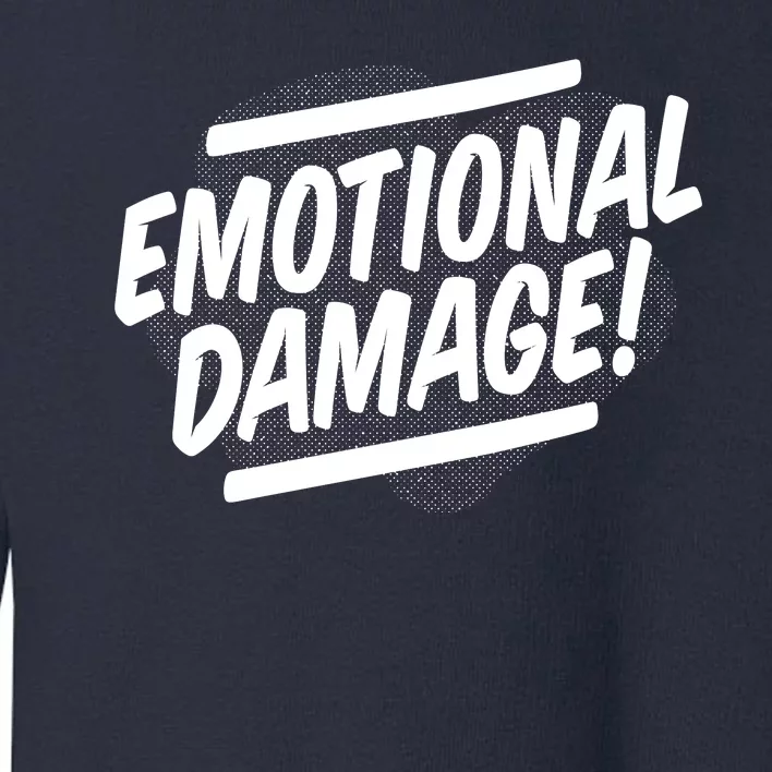 Emotional Damage Quote Toddler Sweatshirt