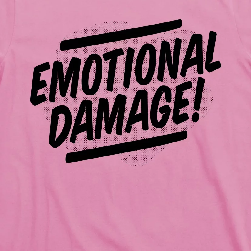 Emotional Damage Quote T-Shirt