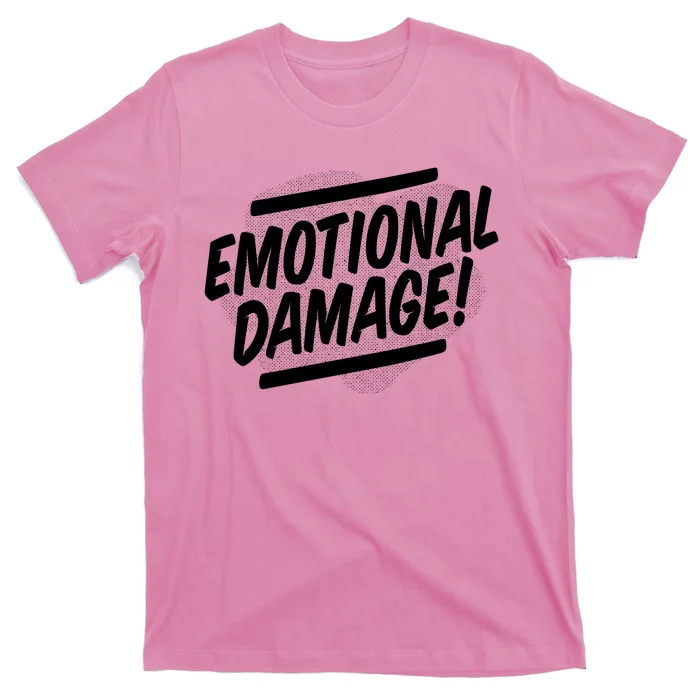 Emotional Damage Quote T-Shirt