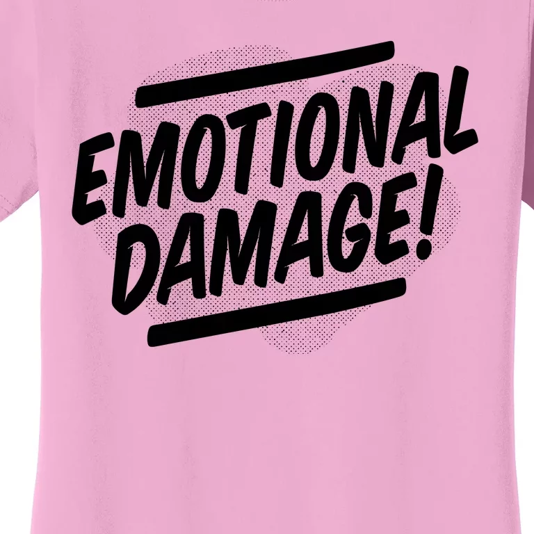 Emotional Damage Quote Women's T-Shirt