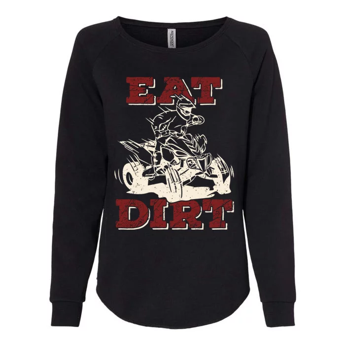 Eat Dirt Quad Biker Gift Atv Four Wheeler Quad Bike Lover Gift Womens California Wash Sweatshirt