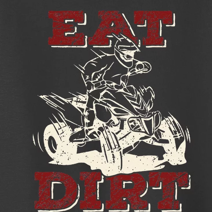 Eat Dirt Quad Biker Gift ATV Four Wheeler Quad Bike Lover Toddler T-Shirt