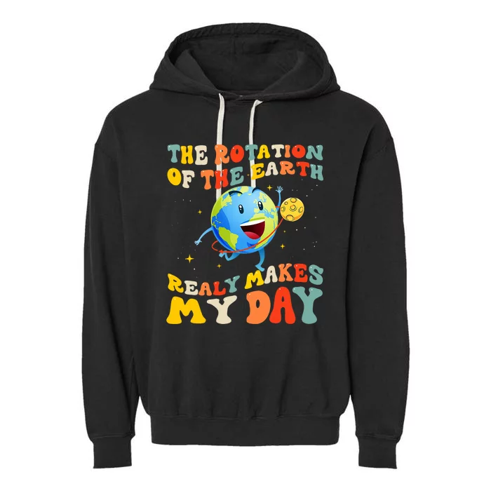 Earth Day Rotation Of The Earth Makes My Day Earth Day 2024 Garment-Dyed Fleece Hoodie