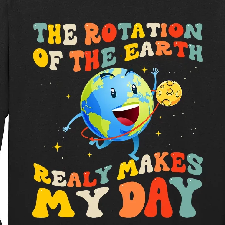 Earth Day Rotation Of The Earth Makes My Day Earth Day 2024 Tall Long Sleeve T-Shirt