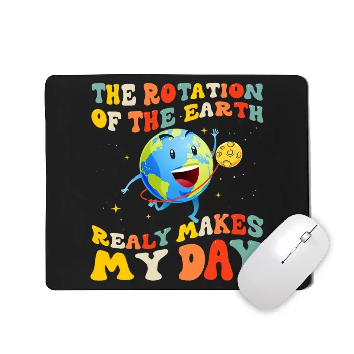 Earth Day Rotation Of The Earth Makes My Day Earth Day 2024 Mousepad