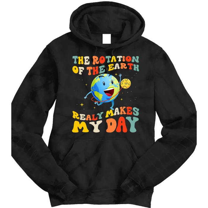 Earth Day Rotation Of The Earth Makes My Day Earth Day 2024 Tie Dye Hoodie