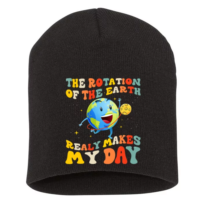 Earth Day Rotation Of The Earth Makes My Day Earth Day 2024 Short Acrylic Beanie