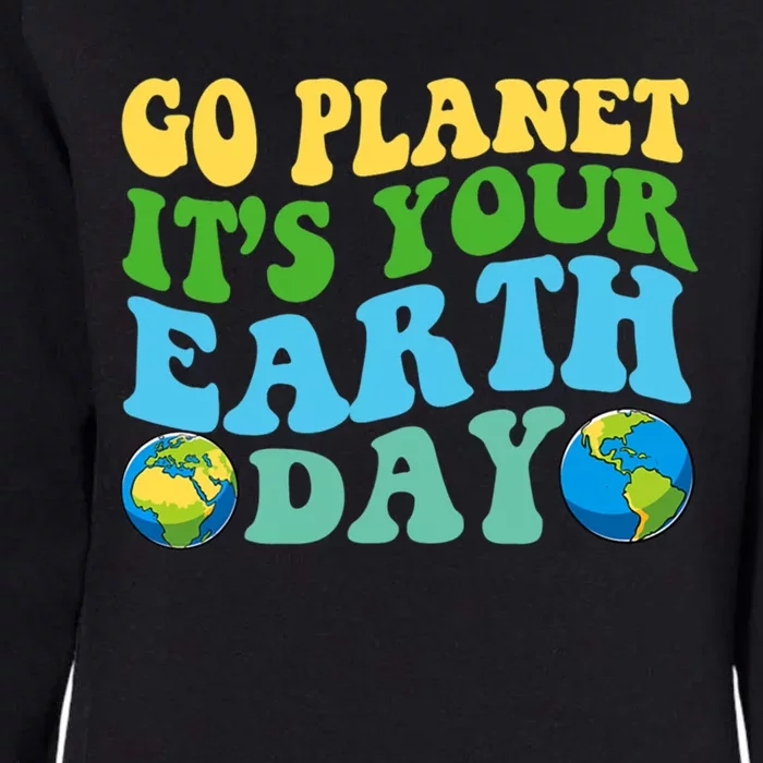 Earth Day Retro Groovy Go Planet Its Your Earth Day Gift Womens California Wash Sweatshirt