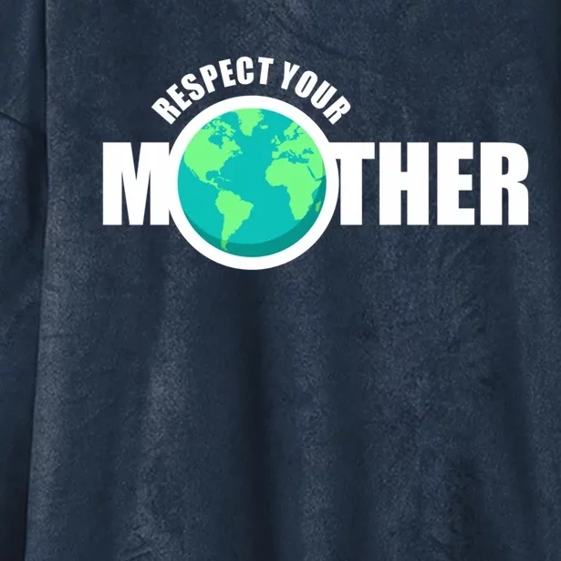 Earth Day Respect Your Mother Global Warming Science Gift Hooded Wearable Blanket