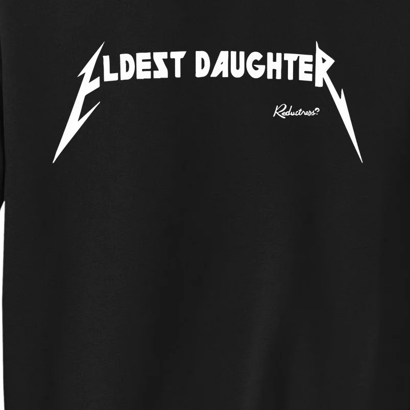 Eldest Daughter Reductress Tall Sweatshirt