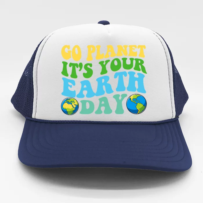 Earth Day Retro Groovy Go Planet It's Your Earth Day Gift Trucker Hat