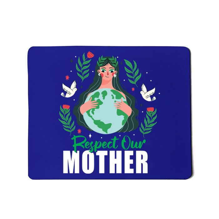 Earth Day Respect Our Mother Climate Change Meaningful Gift Mousepad