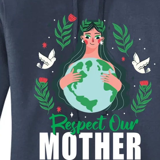 Earth Day Respect Our Mother Climate Change Meaningful Gift Women's Pullover Hoodie