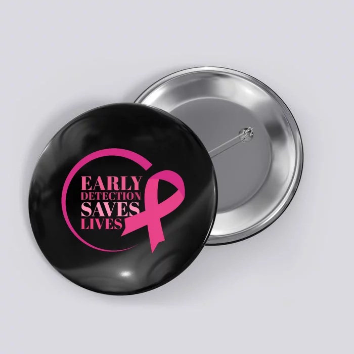 Early Detection Save Lives Breast Cancer Awareness Button