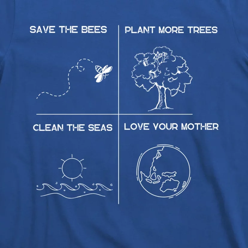 Earth Day Save The Bees Plant More Trees Clean The Seas Great Gift T-Shirt