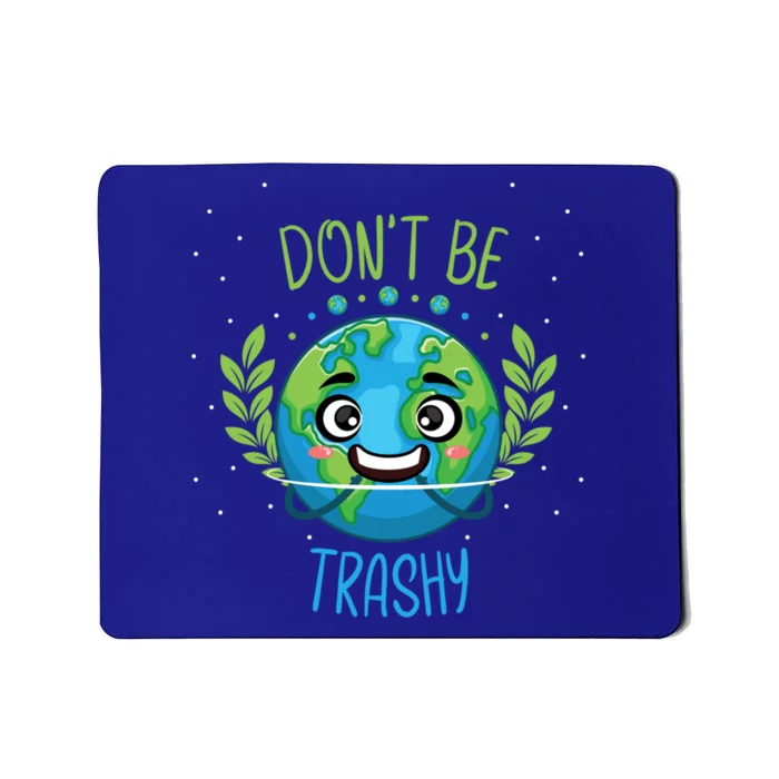 Earth Day Science Astronomy Scientist Don’t Be Trashy Gift Mousepad