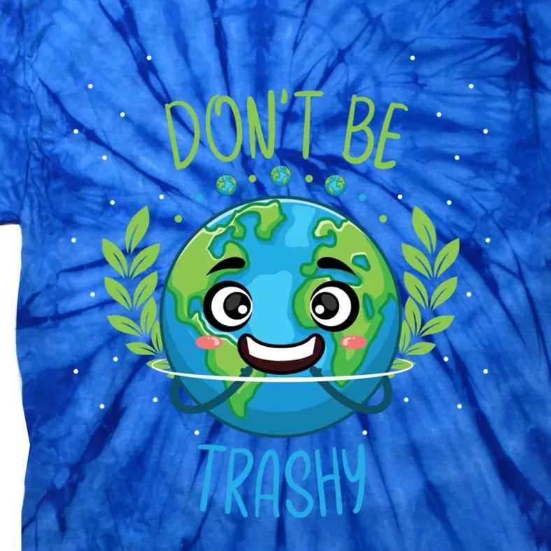 Earth Day Science Astronomy Scientist Don’t Be Trashy Gift Tie-Dye T-Shirt