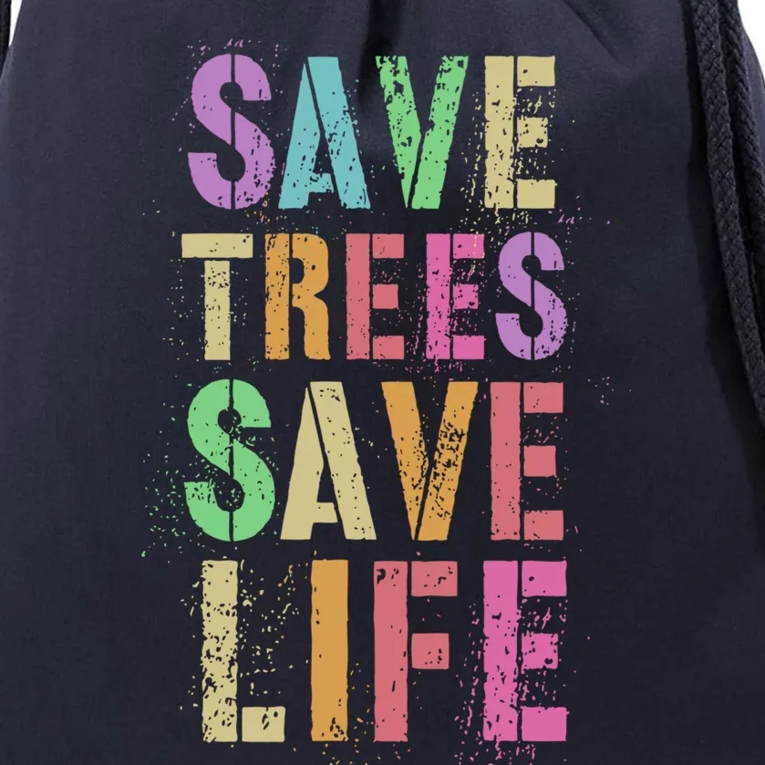 Earth Day Save Trees And Life Protect Our Planet Home Gift Drawstring Bag