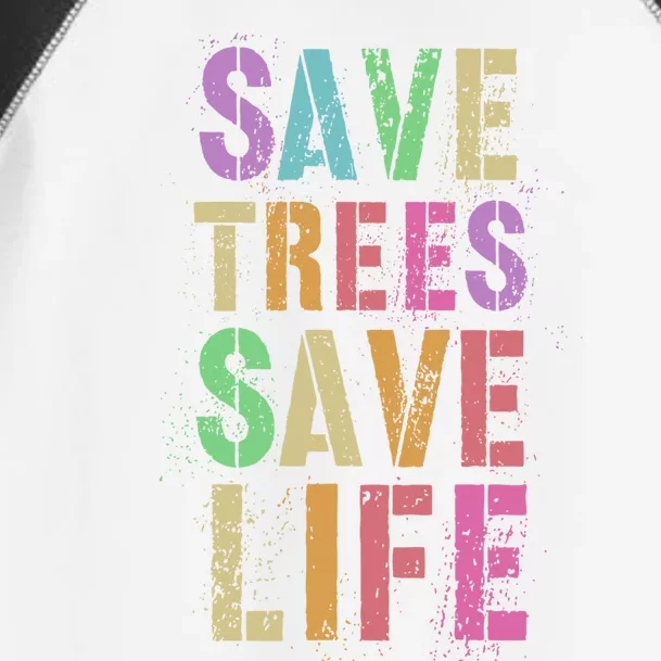 Earth Day Save Trees And Life Protect Our Planet Home Gift Toddler Fine Jersey T-Shirt