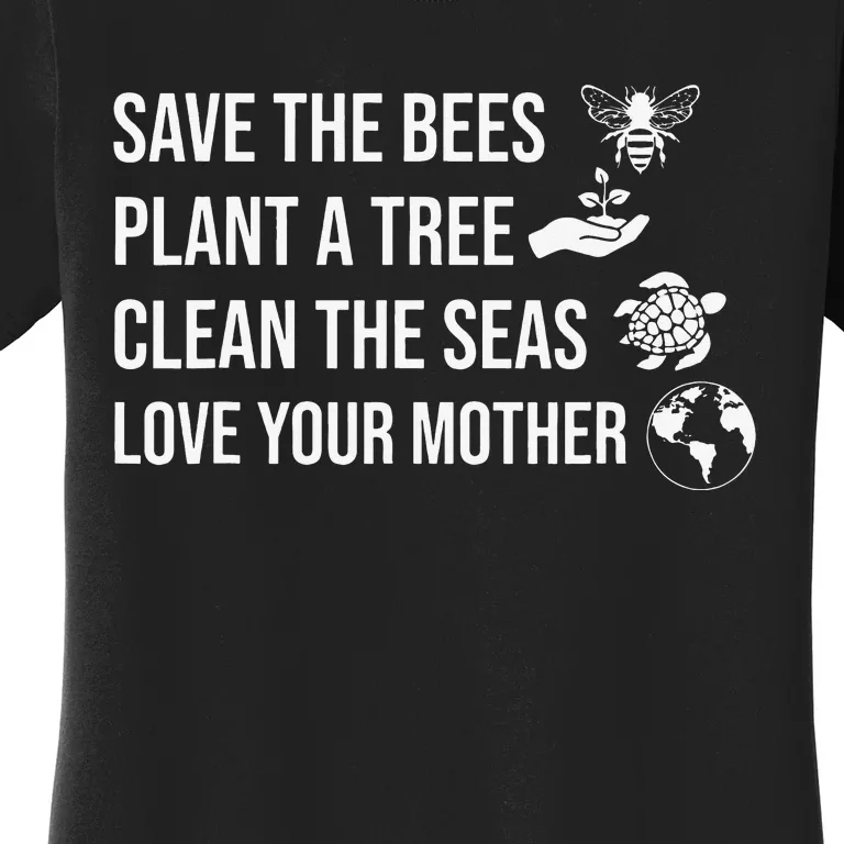 Earth Day Save the Bees Plant More Trees Clean the Seas Women's T-Shirt