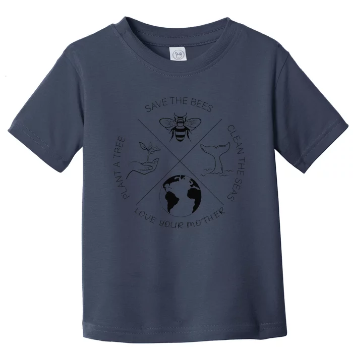 Earth Day Save The Bees Plant More Trees Clean The Seas Gift Toddler T-Shirt