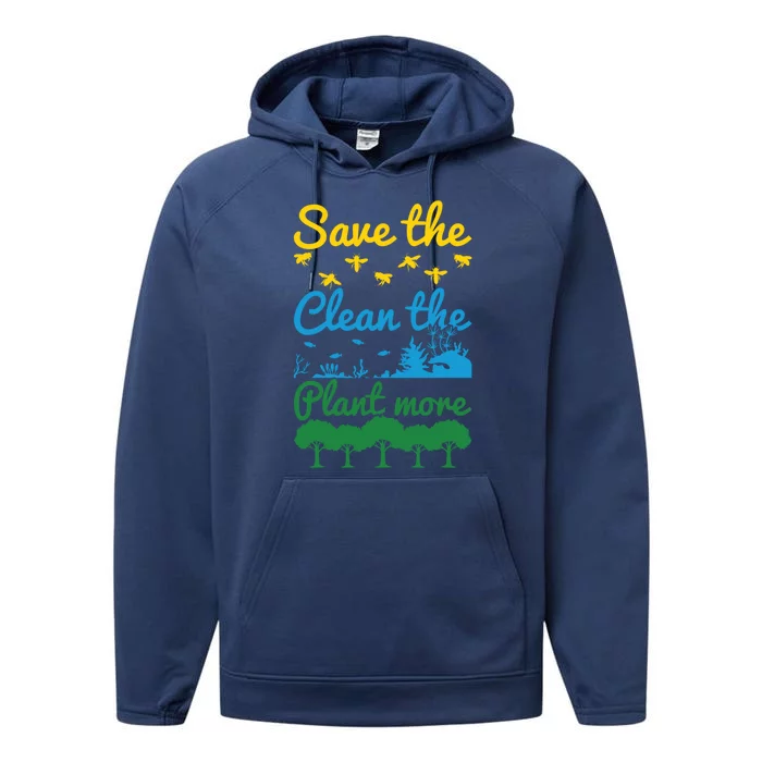 Earth Day Save The Bees Clean The Seas Plant More Trees Gift Performance Fleece Hoodie