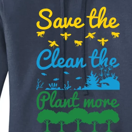 Earth Day Save The Bees Clean The Seas Plant More Trees Gift Women's Pullover Hoodie