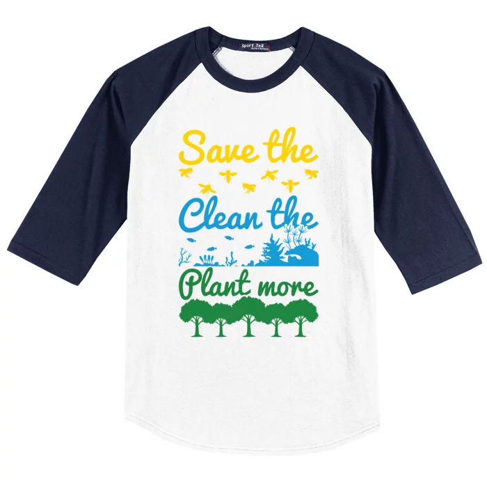 Earth Day Save The Bees Clean The Seas Plant More Trees Gift Baseball Sleeve Shirt