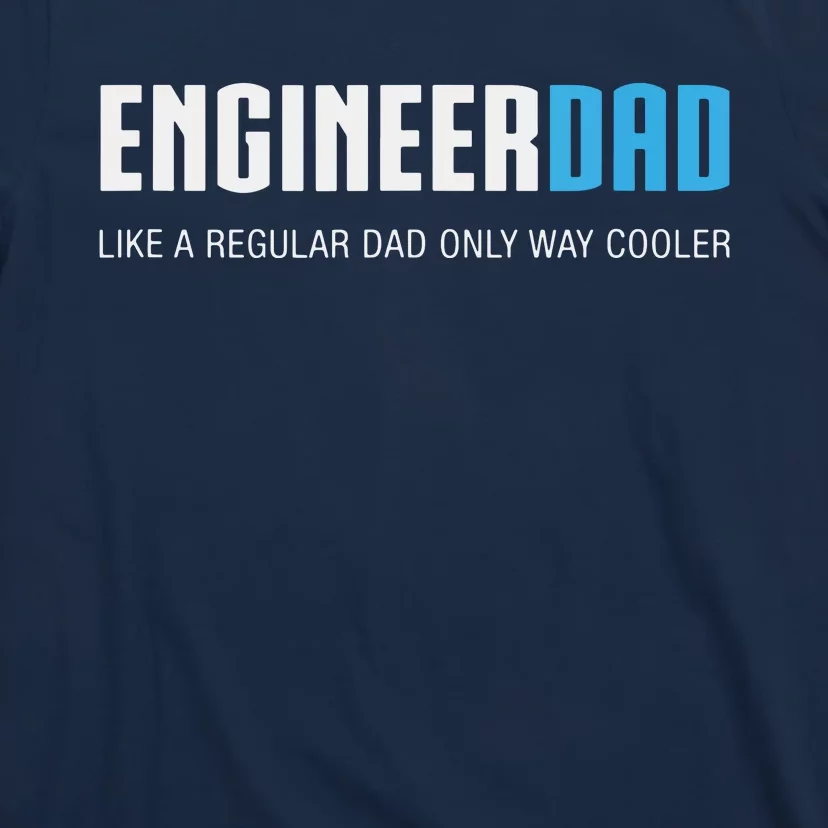 Engineer Dad Shirts Funny Cute Fathers Day Gift T-Shirt