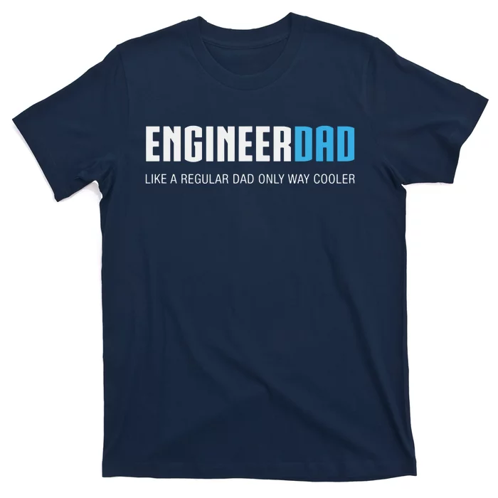 Engineer Dad Shirts Funny Cute Fathers Day Gift T-Shirt