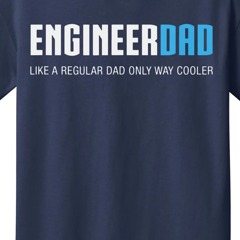 Engineer Dad Shirts Funny Cute Fathers Day Gift Kids T-Shirt