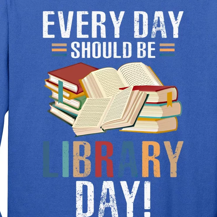 Every Day Should Be Library Day Retro Books Gift Idea Funny Gift Tall Long Sleeve T-Shirt