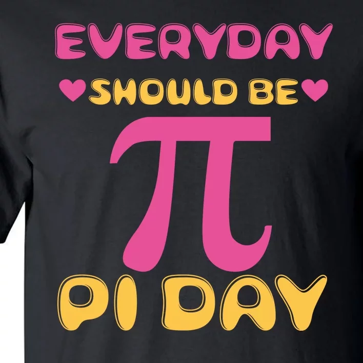 Every Day Should Be Pi Day Cute Tall T-Shirt