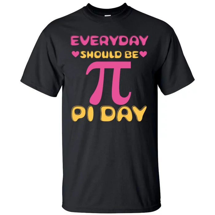 Every Day Should Be Pi Day Cute Tall T-Shirt