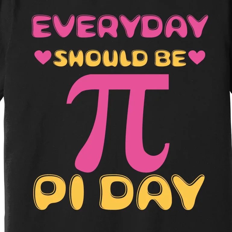 Every Day Should Be Pi Day Cute Premium T-Shirt