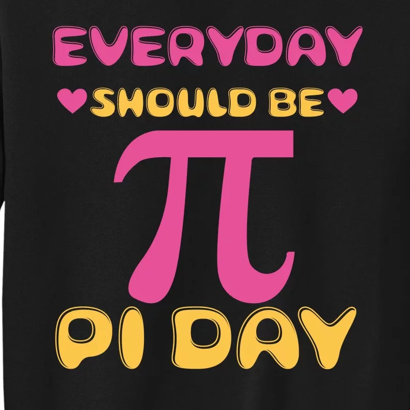 Every Day Should Be Pi Day Cute Tall Sweatshirt