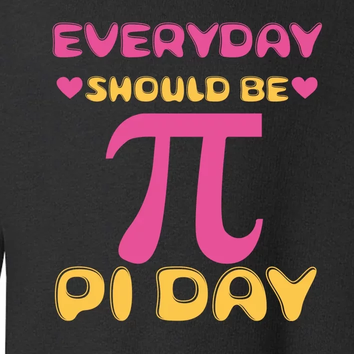 Every Day Should Be Pi Day Cute Toddler Sweatshirt